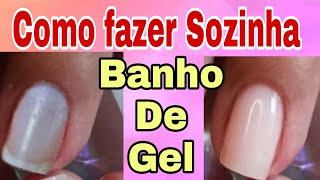 Como fazer BANHO DE GEL em CASA Tutorial com o PASSO A PASSO de como fazer SOZINHA o Banho de gel [upl. by Maurice]