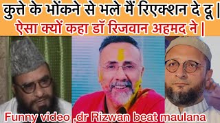 Dr Rizwan Beat🔥😂Maulana And Owaisi  Funny Deabate  Sushant Sinha  Latest Debate Madarsa [upl. by Holcman]