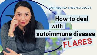 How to deal with autoimmune disease flares A Rheumatologist POV [upl. by Dorella]