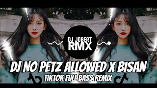 DJ No Pets Allowed X BISAN  New TIKTOK Slowed Full BASS REMIX  DJ JOBERT REMIX [upl. by Anazraf]