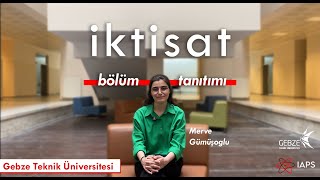 Gebze Teknik Üniversitesi  İktisat Bölümü Tanıtımı [upl. by Warfold648]