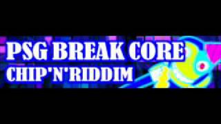 PSG BREAK CORE 「CHIPNRIDDIM」 [upl. by Tihor198]