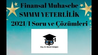 SMMM YETERLÄ°LÄ°K 20211 FÄ°NANSAL MUHASEBE SINAV SORULARI VE Ã‡Ã–ZÃœMLERÄ° [upl. by Atronna]