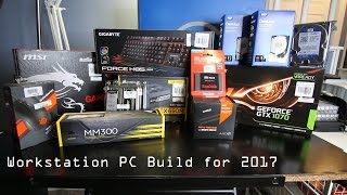 Workstation PC Build 2017 [upl. by Killion]