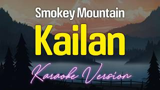 KAILAN  Smokey Mountain KARAOKE Version [upl. by Phares]