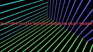 Playing elixia and i need you expert mode in beat saber [upl. by Ainekahs]