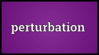 Perturbation Meaning [upl. by Ybot]