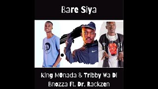 King Monada amp Tribby Wa Di Bhozza Ft Dr Rackzen  Bare Siya New Hit Song [upl. by Berni]