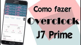 Como Fazer OVERCLOCK no J7 Prime  favor ler a descrição do vídeo [upl. by Ardehs605]