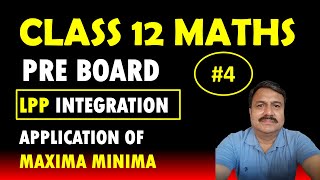 CLASS 12 MATHS  PREBOARD EXAM  246 MARKS QUESTIONS INTEGRATION LPP MAXIMA MINIMA LECTURE 4 [upl. by Parsons139]