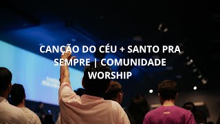 CANÇÃO DO CÉU  SANTO PRA SEMPRE  COMUNIDADE WORSHIP [upl. by Auqeenwahs]