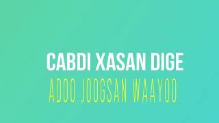 xasuustii cabdi xasan dige  Adoo joogsan waayoo [upl. by Ylicec]