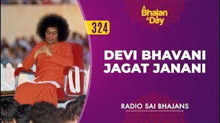 324  Devi Bhavani Jagat Janani  Radio Sai Bhajans [upl. by Niel]