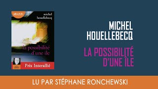 quotLa possibilité dune îlequot de Michel Houellebecq lu par Stéphane Ronchewski [upl. by Goldfarb]