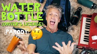 Water Bottle  Drivers License Parody [upl. by Leola]