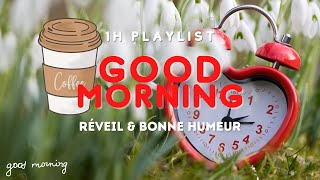 BONNE HUMEUR  1h de musiques pour un réveil joyeux et stimulant [upl. by Ynnod]