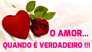 O Amor Verdadeiro❤ Linda Mensagem sobre o amor [upl. by Nay]