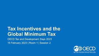 OECD Tax and Development Days 2023 Day 1 Room 1 Session 2 Tax incentives and global minimum tax [upl. by Icyac42]