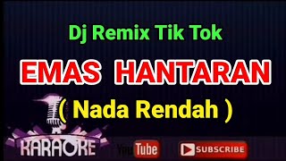 Dj Remix Tik Tok  EMAS HANTARAN  Arief ft Yollanda  KARAOKE  Nada Rendah [upl. by Gallenz]