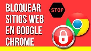 Como Bloquear Sitios Web en Google Chrome [upl. by Nyvlem]