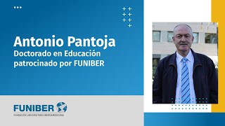 Opiniones FUNIBER Antonio Pantoja presenta el Doctorado en Educación patrocinado por FUNIBER [upl. by Luigi]