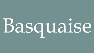 How to Pronounce Basquaise Correctly in French [upl. by Ylus]