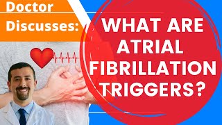 What Are Atrial Fibrillation Triggers  Doctor AFib [upl. by Enilorak]