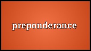 Preponderance Meaning [upl. by Ecnatsnok]