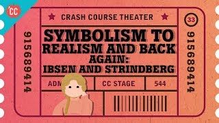 Symbolism Realism and a Nordic Playwright Grudge Match Crash Course Theater 33 [upl. by Parry166]