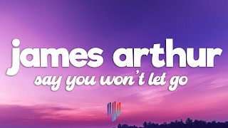 James Arthur  Say You Wont Let Go Lyrics [upl. by Loralie]