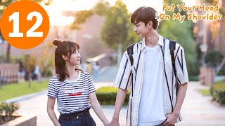 ENG SUB  Put Your Head On My Shoulder  致我们暖暖的小时光  EP12  Xing Fei Lin Yi [upl. by Toffic]