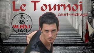 LE TOURNOI  Courtmétrage arts martiaux  Wushu Tao [upl. by Nedda60]