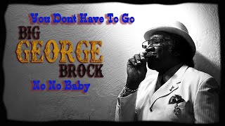 Big George Brock  You dont have to go  No No Baby [upl. by Eedna]