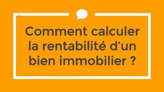 IMMOBILIER  Comment calculer la rentabilité [upl. by Clarkson]