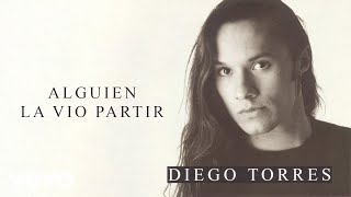 Diego Torres  Alguien la Vio Partir Official Audio [upl. by Nimad855]