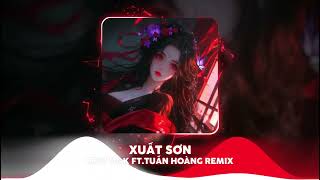 XUẤT SƠN  LOW DampK FT TUẤN HOÀNG REMIX NHẠC NỀN HOT TIK TOK MỚI NHẤT 2024 GÂY NGHIỆN [upl. by Johm]