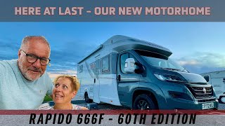 Here At Last  Our New Motorhome  Rapido 666F 60th Edition [upl. by Alastair]