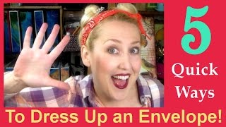 5 Fast amp Fun Ways to Dress Up Your Envelopes [upl. by Faxen]