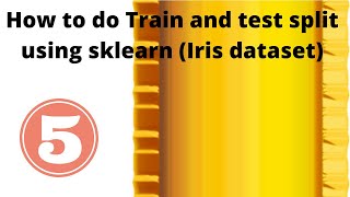 How to do Train and test split using sklearn Iris dataset  Part5  Machine learning [upl. by Narot]