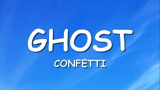 Confetti  Ghost Lyrics [upl. by Bautram]