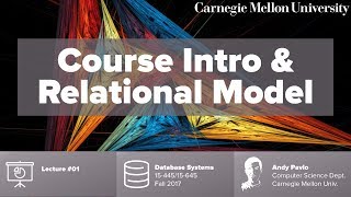 CMU Database Systems  01 Course introduction amp Relational Data Model Fall 2017 [upl. by Uthrop]