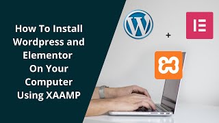 How To Install Wordpress and Elementor On Your Computer Using XAAMP [upl. by Rinaldo]