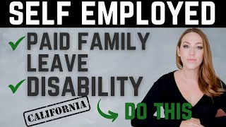 How to Get Self Employed California Paid Family Leave PFL and Self Employed Disability Insurance DI [upl. by Sregor47]