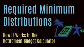 Required Minimum Distributions in Retirement Budget Calculator [upl. by Hamford]