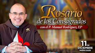 Rosario de los CONSAGRADOS 🙏🏻 Con el P Manuel Rodríguez [upl. by Lekzehcey]