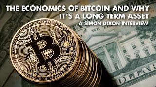 The Economics Of Bitcoin And Why It’s A Long Term Asset  Simon Dixon Interview [upl. by Jonathan]