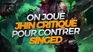 ON JOUE JHIN CRITIQUE POUR CONTRER SINGED  Jhin ADC [upl. by Gnod732]