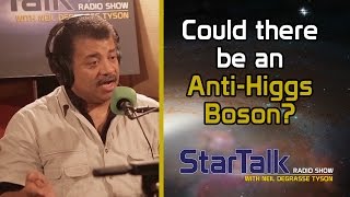 Neil deGrasse Tyson Answers Could there be an AntiHiggs boson [upl. by Iak]