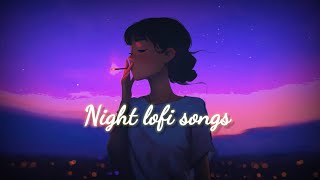 Night lofi songs  slowed  reverb [upl. by Emia]