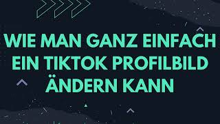 Wie man ganz einfach ein TikTok Profilbild ändern kann [upl. by Cassandra]